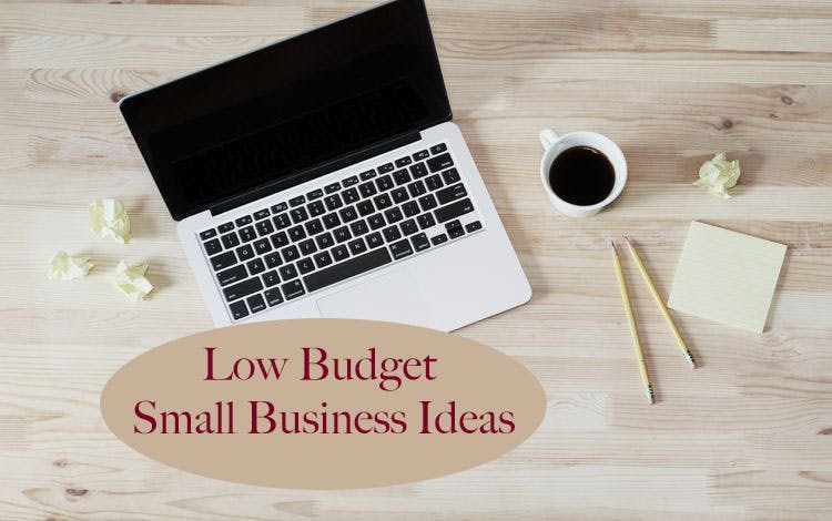5 Low Budget, Small Business Ideas