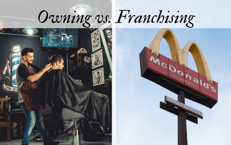 Starting Your Own Business vs. Investing in a Franchise 2022