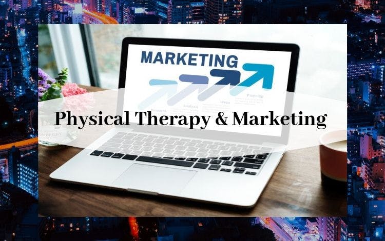 The 5 Best Ways to Market a Physical Therapy Practice