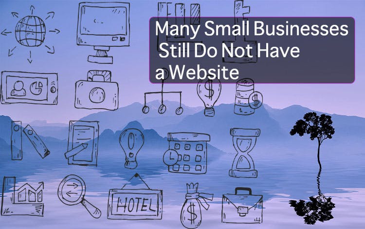A Number of Small Businesses Still Don't Have a Website 2022